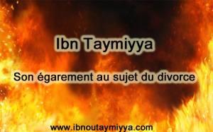Ibn taymiyya - son égarement au sujet du divorce