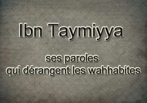Ibn taymiyya - ses paroles qui dérangent les wahhabites
