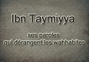Ibn taymiyya - ses paroles qui dérangent les wahhabites